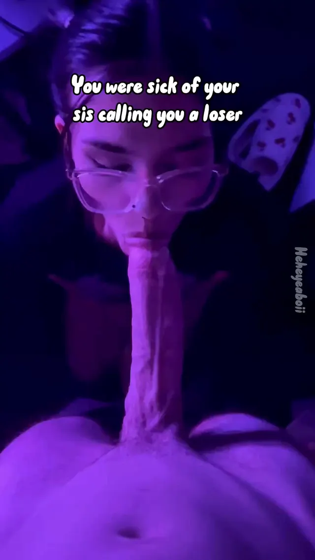 You refuse to be called a loser by your annoying sister