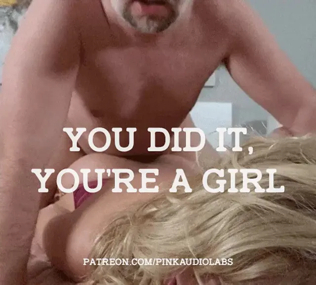 You did it, you're a girl.